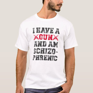 Jag har ett vapen och är schizofren t shirt