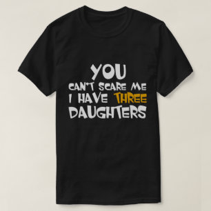 Jag har fars daggåvan för tre döttrar t shirt