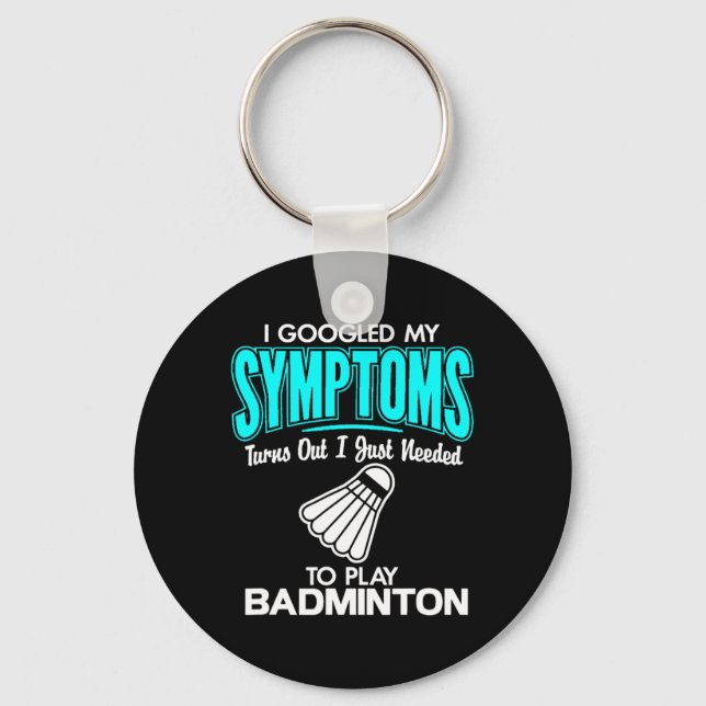 Jag har fått mina symptom att spela Badminton 1 Nyckelring (Framsida)