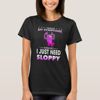 Jag har fått mina symptom att visa att jag bara be t shirt