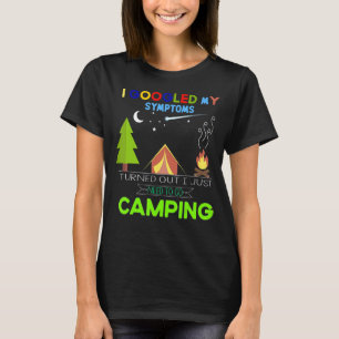 Jag har fått mina symptom på att jag bara campar. t shirt
