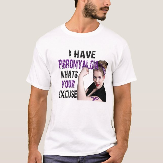 Jag har fibromyalgiaen, vad är din ursäkt? t-shirt (Framsida)