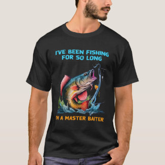 Jag har fiskat så länge att jag är en masterbägare t shirt