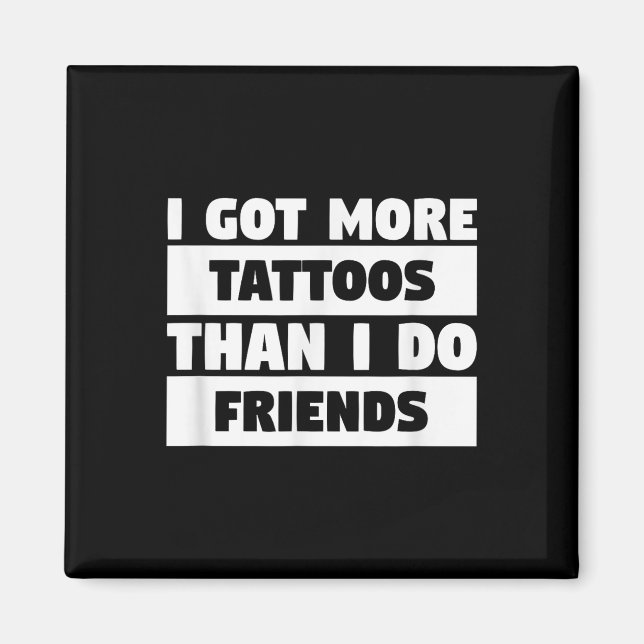 Jag Har fler tatueringar än jag gör vänner Älskare Magnet (Framsidan)
