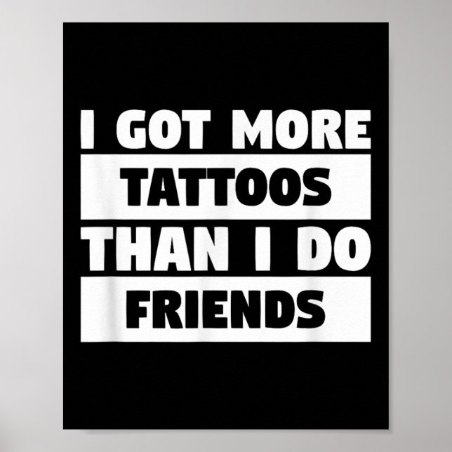 Jag Har fler tatueringar än jag gör vänner Älskare Poster (Framsidan)