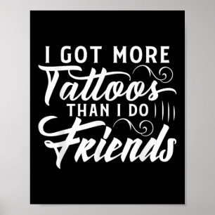 Jag Har fler tatueringar än jag gör vänskapliga ta Poster