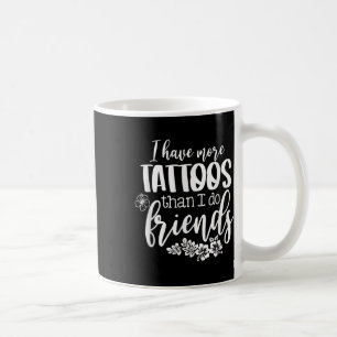 Jag har fler tatueringar än vad jag gör vänskaplig kaffemugg