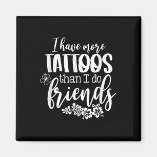 Jag har fler tatueringar än vad jag gör vänskaplig magnet