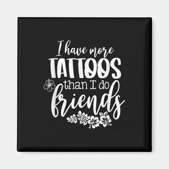 Jag har fler tatueringar än vad jag gör vänskaplig magnet (Framsidan)