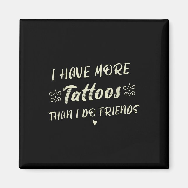 Jag har fler tatueringar än vad jag gör vänskaplig magnet (Framsidan)