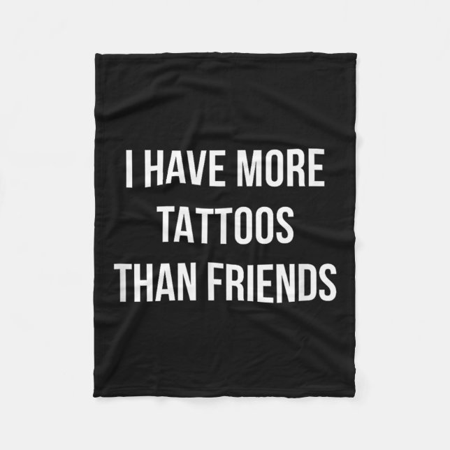 Jag har fler tatueringar än vänner - fleecefilt (Framsidan)