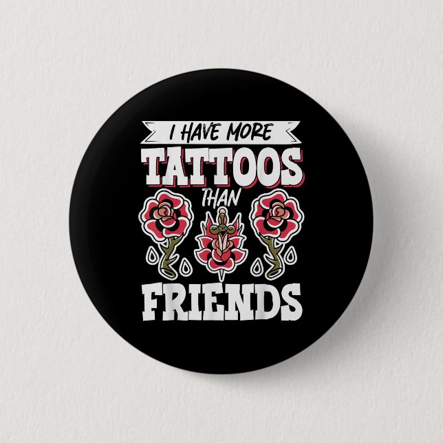 Jag har fler tatueringar än vänner knapp (Framsida)