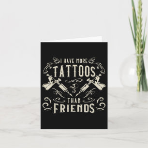 Jag har fler tatueringar än vänner som har blivit kort