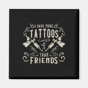 Jag har fler tatueringar än vänner som har blivit  magnet