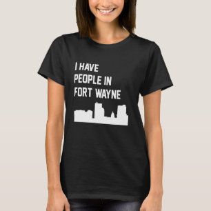 Jag Har Folk I Fort Wayne Indiana T Shirt