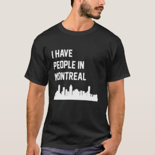 Jag har folk i Montreal Quebec Kanada T Shirt