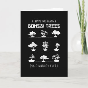 Jag har för många Bonsai Träd Funny Gift Kort
