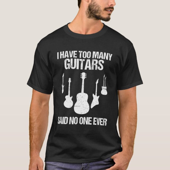 Jag har för många gitarrer sagt att ingen någonsin t shirt (Framsida)
