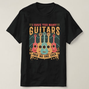 Jag har för många Guitars Shirt För manar T-Shirt