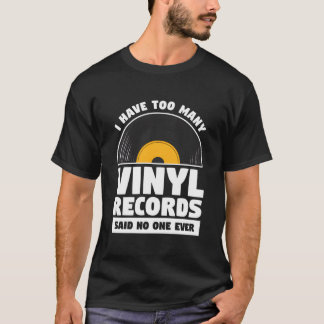 Jag Har För Många Vinylskivor Sa Aldrig Någon T Shirt