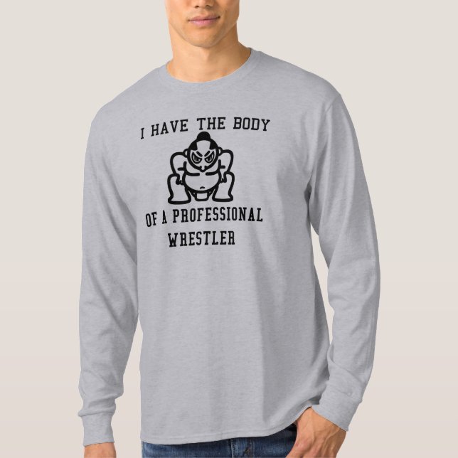 Jag har förkroppsliga av en yrkesmässig brottare t-shirt (Framsida)