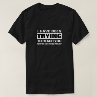 JAG HAR FÖRSÖKT NÅ DIG OM DIN BIL T SHIRT