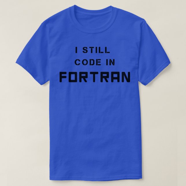 Jag har fortfarande kod i FORTRAN Retro Programmin T Shirt (Design framsida)