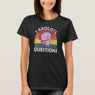 Jag har frågor om Axolotl T Shirt