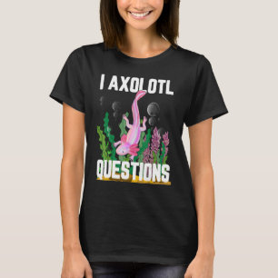 Jag har frågor om Axolotl T Shirt