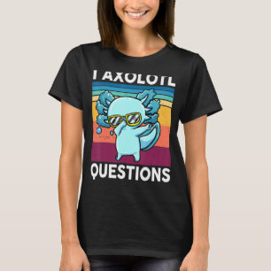 Jag har frågor på Axolotl om att barn ska vara ung T Shirt