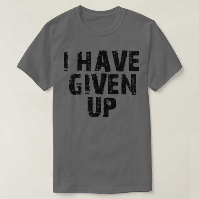 Jag har gett upp 1 t shirt (Design framsida)