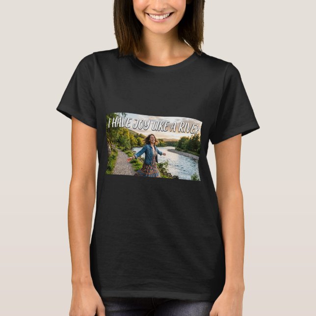 Jag har glädje som en flod t shirt (Framsida)