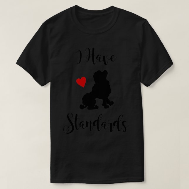 Jag har goda standarder i Pudel Pullover T Shirt (Design framsida)