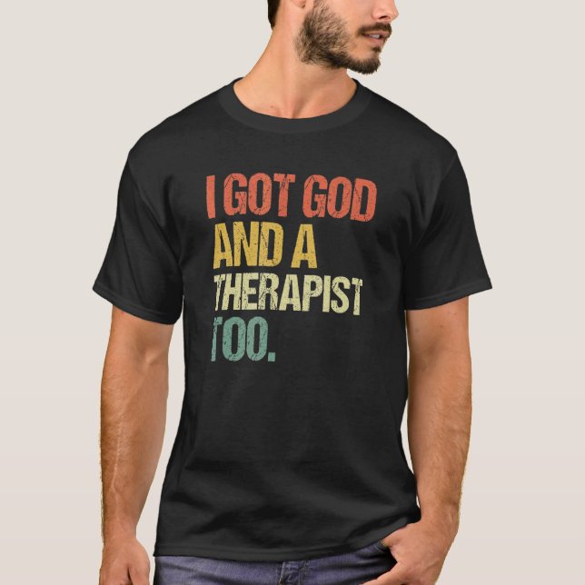 Jag Har Gud och en terapeut för bibelreligiös. T Shirt (Framsida)