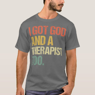 Jag Har Gud och en terapeut för bibelreligiös. T Shirt