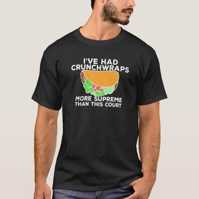 Jag har haft Crunchwraps mer överst än domstolen T Shirt (Framsida)