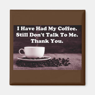 Jag har haft mitt kaffe magnet