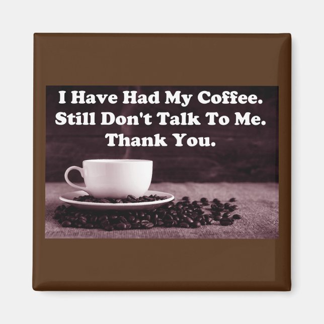 Jag har haft mitt kaffe magnet (Framsidan)
