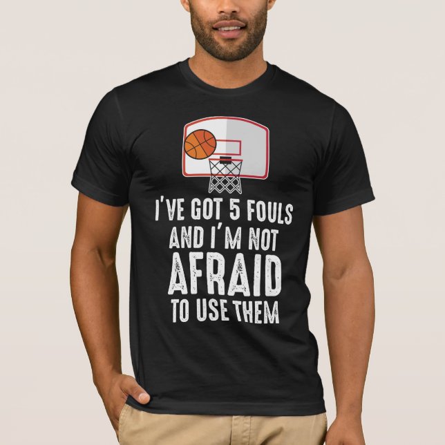 Jag har Har 5 Fouls sarkastisk basketbollspelare T Shirt (Framsida)