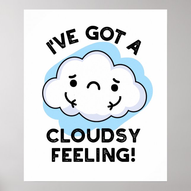 Jag har Har A Cloudsy Feeling Funny Weather Cloud  Poster (Framsidan)