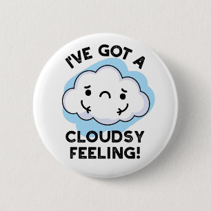 Jag har Har A Cloudsy Feeling Funny Weather Pun Knapp