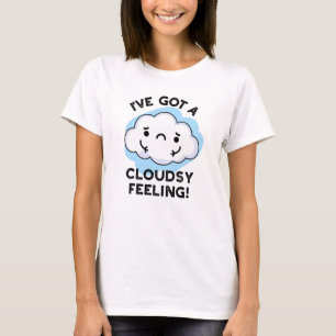 Jag har Har A Cloudsy Feeling Funny Weather Pun T Shirt