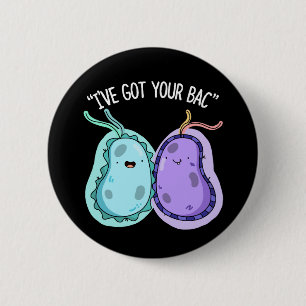 Jag har Har din Bac Funny Bacteria Pun Mörk BG Knapp