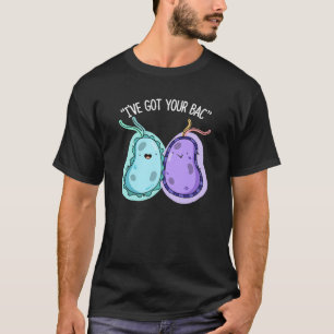 Jag har Har din Bac Funny Bacteria Pun Mörk BG T Shirt
