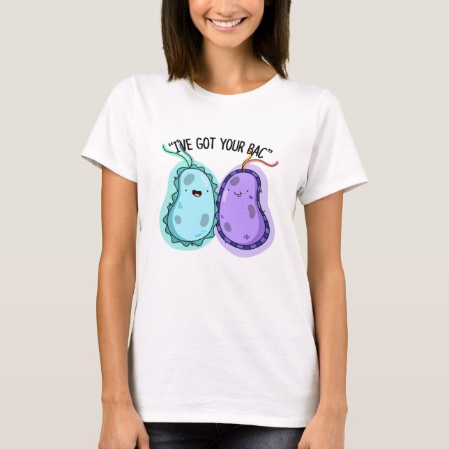 Jag har Har din Bac Funny Bacteria Pun T Shirt (Framsida)