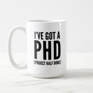 Jag har Har en PHD (projekt halvfärdigt) Kaffemugg