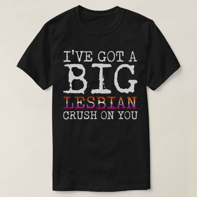 Jag har Har en stor Lesbisk på ditt HBT-Pride T Shirt (Design framsida)