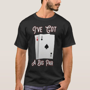 Jag har Har en stor Pair Poker Players Gambling Ca T Shirt