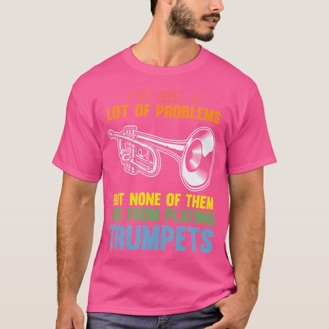 Jag har Har många problem, men inga trumpeter Trum T Shirt (Framsida)