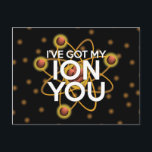 JAG HAR HAR MY ION DIG Science Joke Vykort<br><div class="desc">En coola-,  trendig- och roligt-vetenskap inspirerade till en gåva till alla vetenskapsmän,  vetenskapslärare,  science studenter,  i kort,  alla vetenskapsmän i ditt liv (och det inkluderar dig)! Designad av Science Geekness© på http://www.zazzle.com/sciencegeekness*</div>
